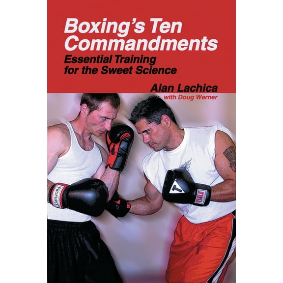 Boxing's Ten Commandments: Essential Training for the Sweet Science, (Paperback)