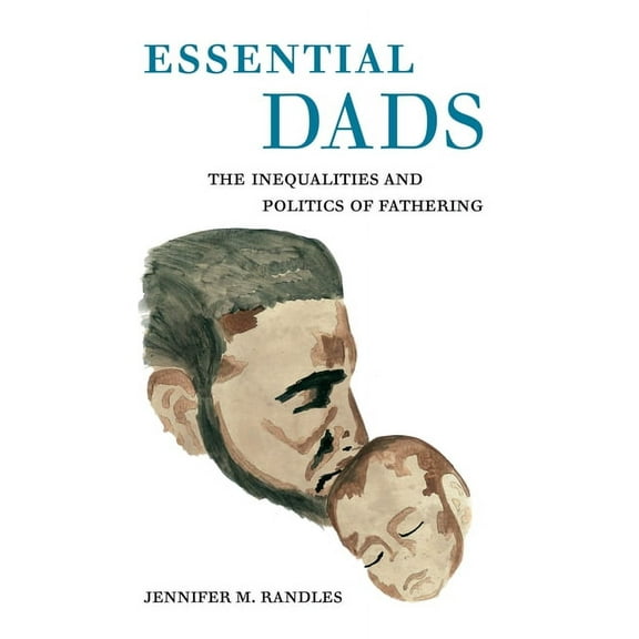 Essential Dads: The Inequalities and Politics of Fathering, (Hardcover)