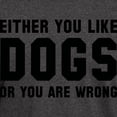 thumbnail image 3 of CafePress - Either You Like Dogs T Shirt - Men's Classic Graphic Cotton T-Shirt, 3 of 4