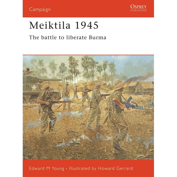 Campaign: Meiktila 1945 : The battle to liberate Burma (Series #136) (Paperback)