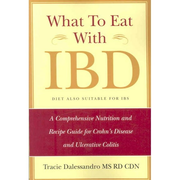 Pre-Owned What to Eat With Ibd : A Comprehensive Nutrition and Recipe Guide for Crohn's Disease and Ulcerative Colitis