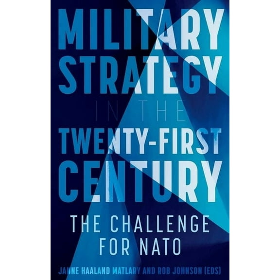 Military Strategy in the 21st Century: The Challenge for NATO, (Paperback)