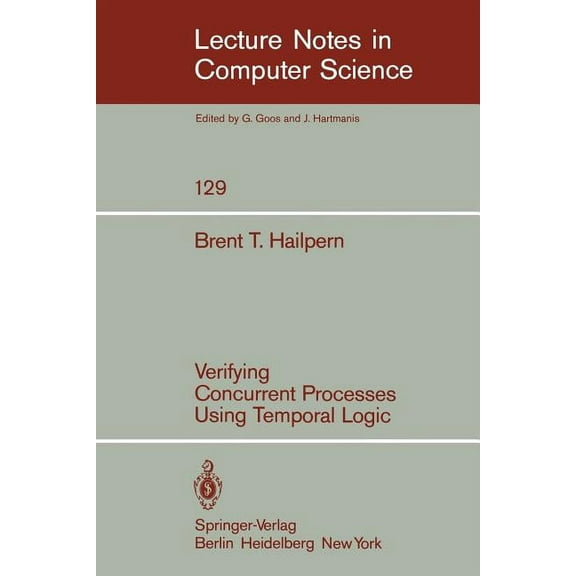 Lecture Notes in Computer Science Verifying Concurrent Processes Using Temporal Logic, Book 129, (Paperback)