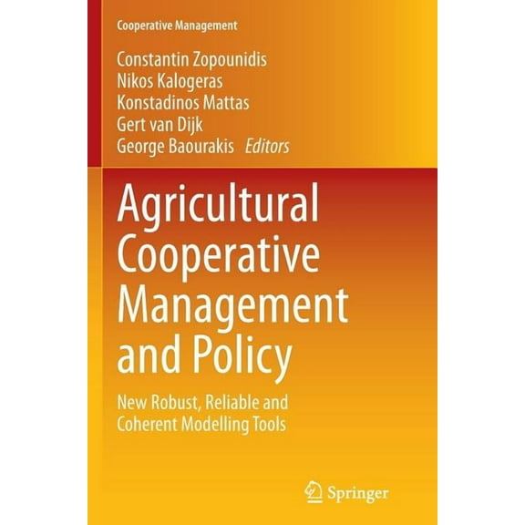 Cooperative Management Agricultural Cooperative Management and Policy: New Robust, Reliable and Coherent Modelling Tools, (Paperback)