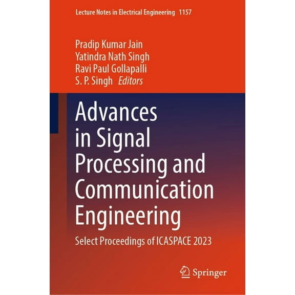 Lecture Notes in Electrical Engineering Advances in Signal Processing and Communication Engineering: Select Proceedings of Icaspace 2023, Book 1157, (Hardcover)