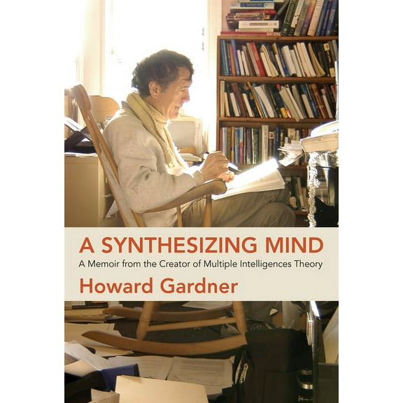 A Synthesizing Mind: A Memoir from the Creator of Multiple Intelligences Theory, (Paperback)