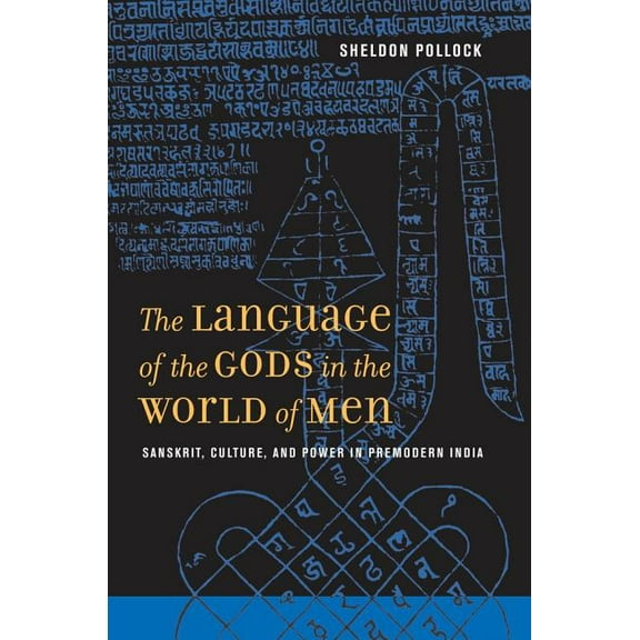 The Language of the Gods in the World of Men: Sanskrit, Culture, and Power in Premodern India, (Paperback)