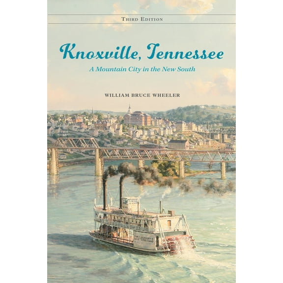Knoxville, Tennessee: A Mountain City in the New South, (Paperback)