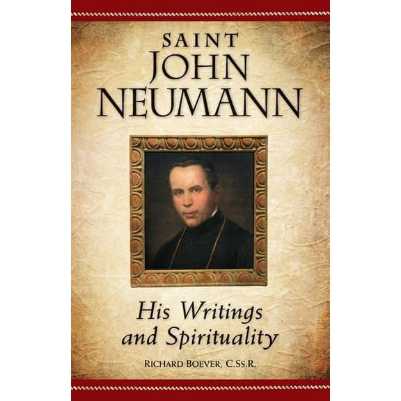 Saint John Neumann: His Writings and Spirituality, (Paperback)