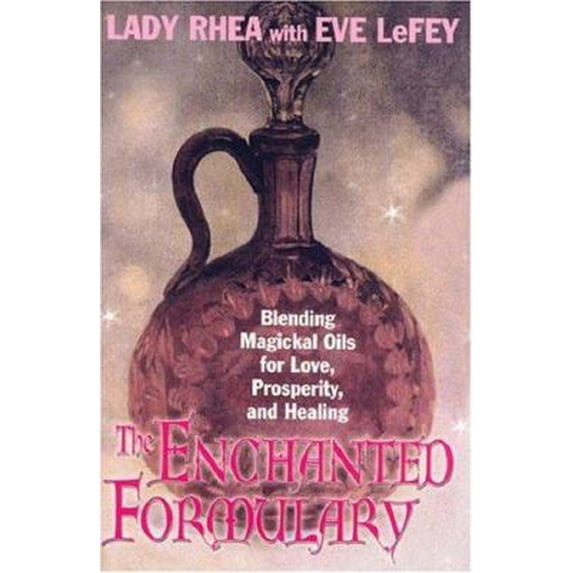 Pre-Owned The Enchanted Formulary: Blending Magickal Oils for Love, Prosperity, and Healing (Paperback) 0806527048 9780806527048