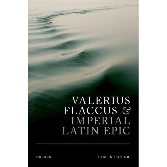 Valerius Flaccus and Imperial Latin Epic, (Hardcover)