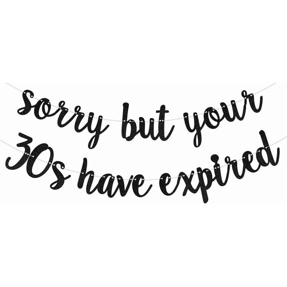 Sorry But Your 30s Have Expired Banner - 40th Birthday Banner - Happy 40th Birthday Decorations Black
