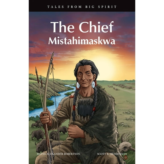 Tales from Big Spirit The Chief: Mistahimaskwa, Book 7, (Paperback)