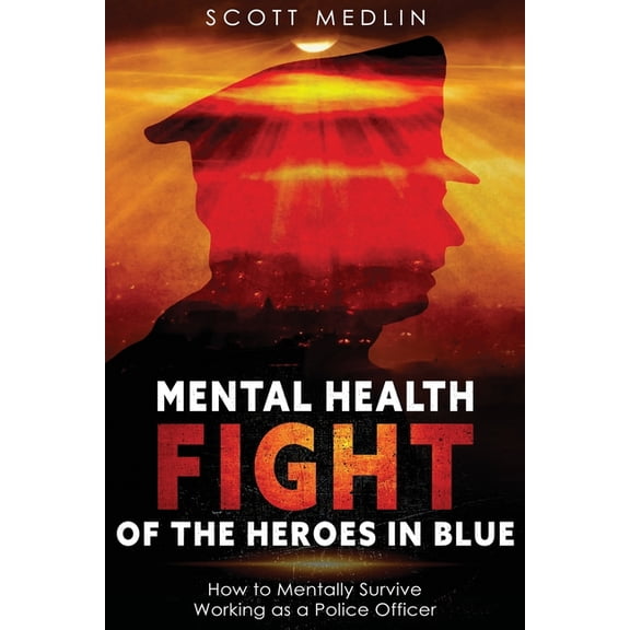 Mental Health Fight Of The Heroes in Blue, (Paperback)