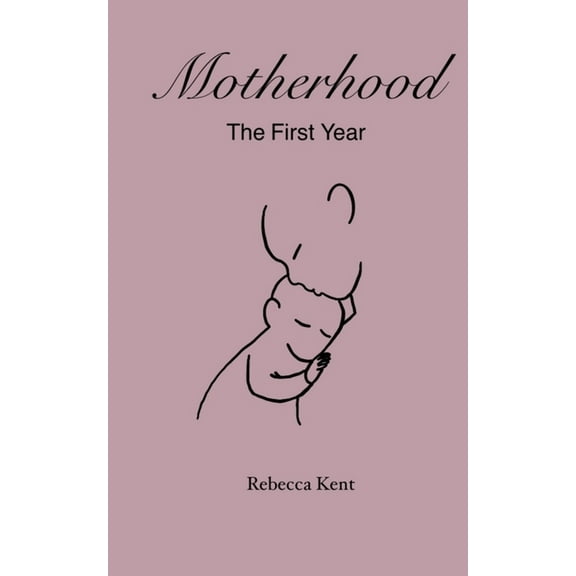 Motherhood: The First Year, (Paperback)