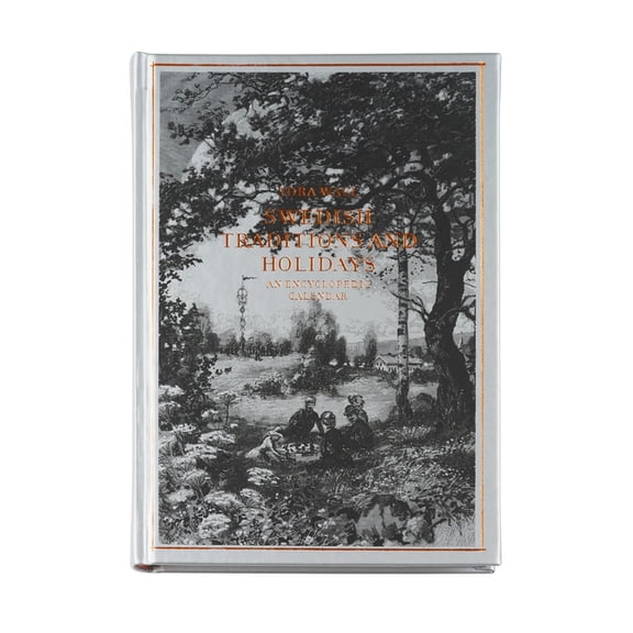 Swedish Traditions and Holidays: An Encyclopedic Calender, (Hardcover)