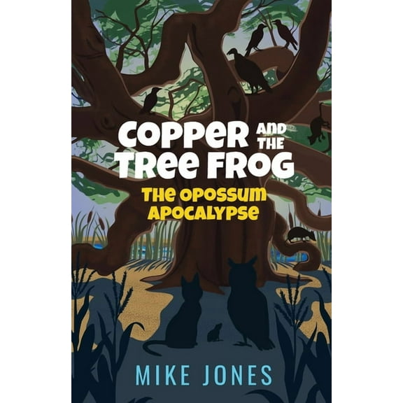 Copper and the Tree Frog Copper and the Tree Frog: The Opossum Apocalypse, Book 2, (Paperback)