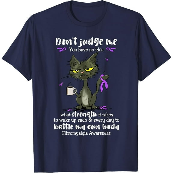Velto Fibromyalgia awareness don't judge me you have no idea T-Shirt All Size S-5XL