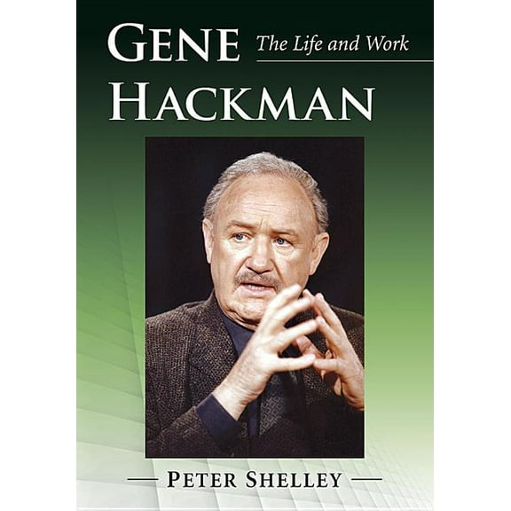 Gene Hackman: The Life and Work, (Paperback)