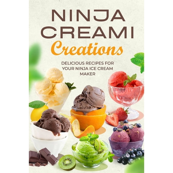 Ninja Creami Creations: Delicious Recipes for Your Ninja Ice Cream Maker, (Paperback)
