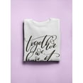 thumbnail image 3 of Together We Have It All.  Sweatshirt Women -Image by Shutterstock, Female 3X-Large, 3 of 4