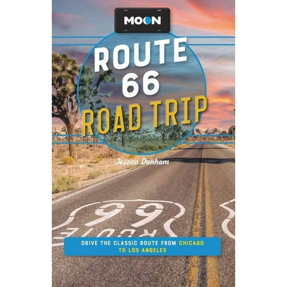 Moon Road Trip Travel Guide Moon Route 66 Road Trip: Drive the Classic Route from Chicago to Los Angeles, (Paperback)