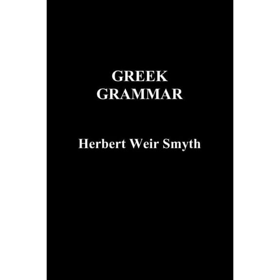 Greek Grammar, (Paperback)