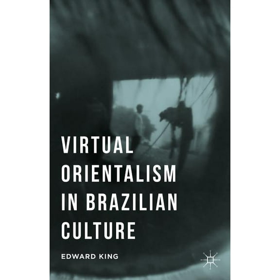 Virtual Orientalism in Brazilian Culture, (Hardcover)