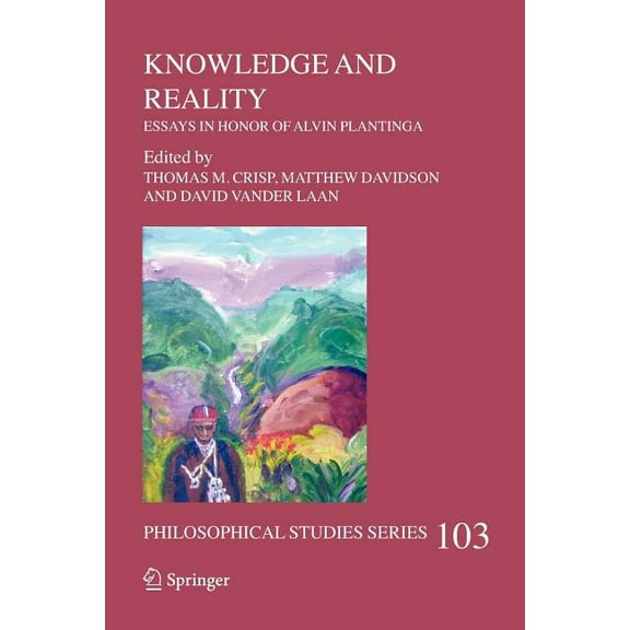 Philosophical Studies Knowledge and Reality: Essays in Honor of Alvin Plantinga, Book 103, (Paperback)