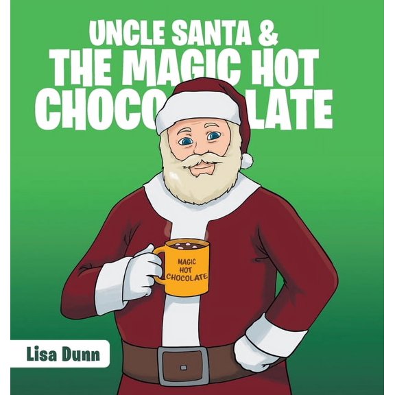 Uncle Santa & the Magic Hot Chocolate, (Hardcover)