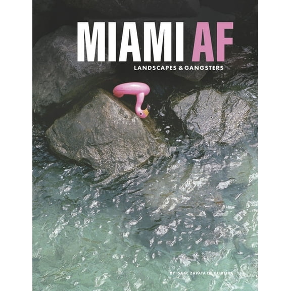 Landscapes & Gangsters / Miami: Miami AF : Landscapes & Gangsters (Series #1) (Hardcover)