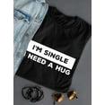 thumbnail image 3 of I'm Single I Need A Hug Women Black T-Shirt, Female Small, 3 of 4