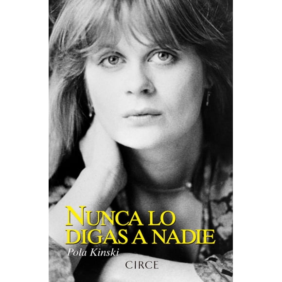 NUNCA LO DIGAS A NADIE CIRCE EDICIONES POLA KINSKI