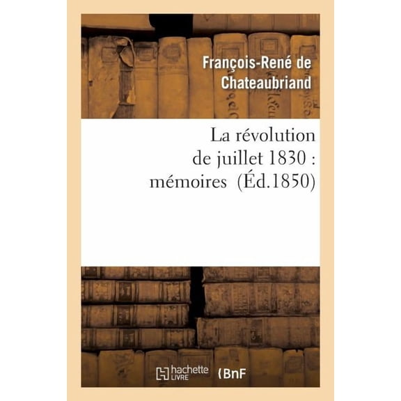 Histoire: La Révolution de Juillet 1830: Mémoires (Paperback)