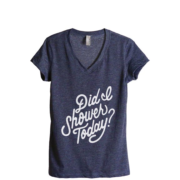 Did I Shower Today? Women's Fashion Relaxed V-Neck T-Shirt Tee Heather Navy X-Large