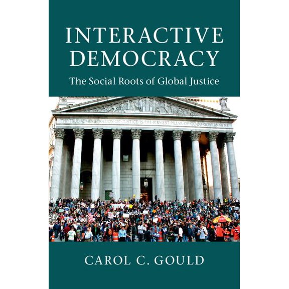 Interactive Democracy: The Social Roots of Global Justice, (Paperback)