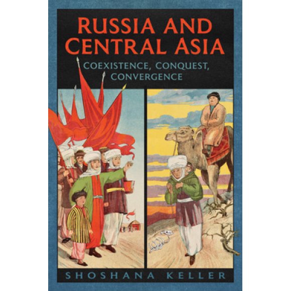 Russie et Asie Centrale : Coexistence, Conquête, Convergence