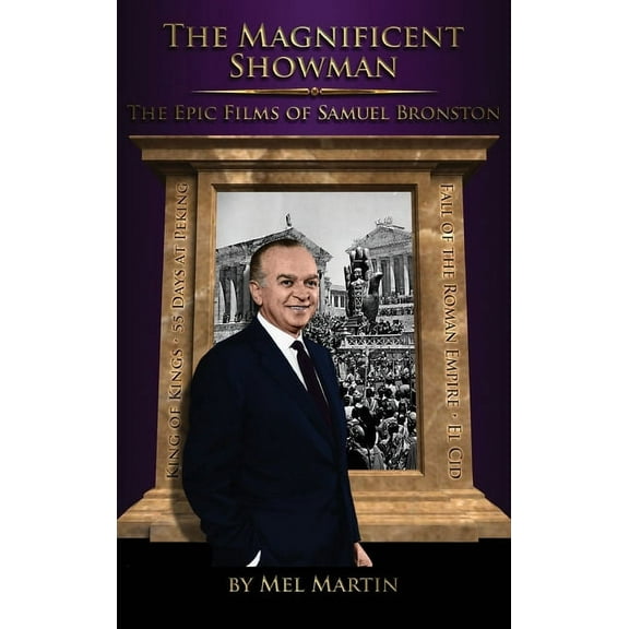 The Magnificent Showman the Epic Films of Samuel Bronston (hardback), (Hardcover)