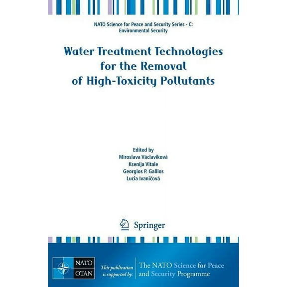 NATO Science for Peace and Security Seri Water Treatment Technologies for the Removal of High-Toxity Pollutants, (Paperback)