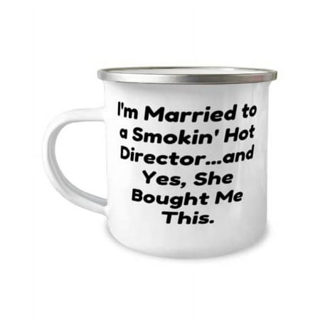 Husband Gifts For Husband, I'm Married to a Smokin' Hot Director.and Yes, She Bought Me This, Unique Husband 12oz Camper Mug, From Wife