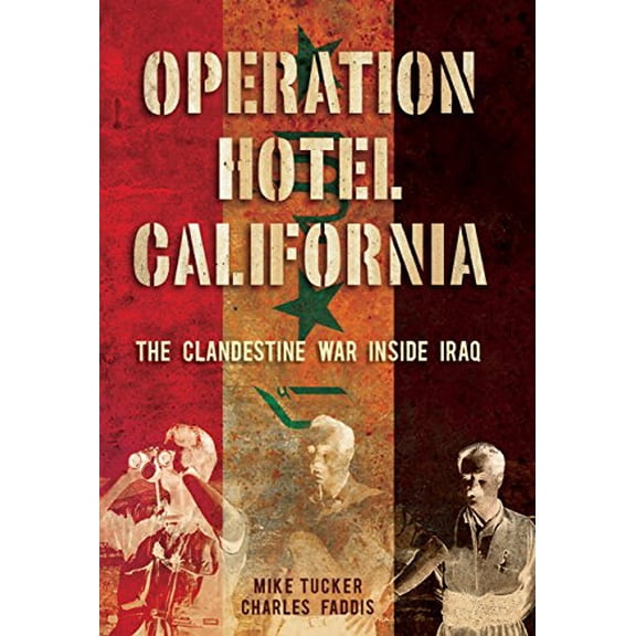 Pre-Owned Operation Hotel California: The Clandestine War Inside Iraq (Hardcover) 1599213664 9781599213668