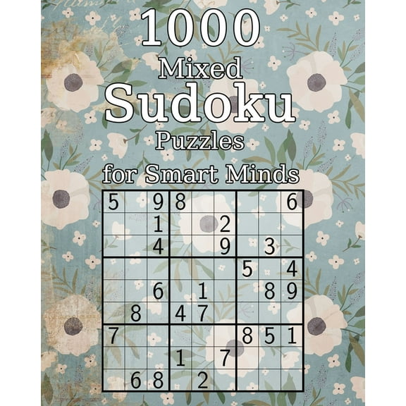 1000 Mixed Sudoku Puzzles for Smart Minds: Perfect as a Birthday Present - Puzzle Book with Solutions - 9x9