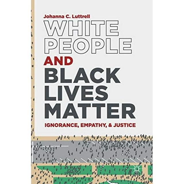 Personnes Blanches et Noires Vies Comptent: Ignorence, Ampathie et Justice