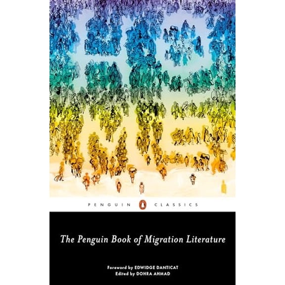 Pre-Owned The Penguin Book of Migration Literature: Departures, Arrivals, Generations, Returns Paperback