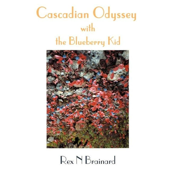 Cascadian Odyssey with the Blueberry Kid