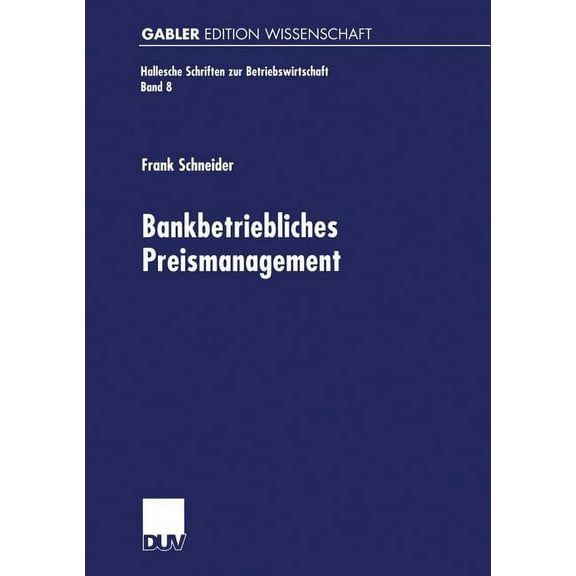 Hallesche Schriften Zur Betriebswirtscha Bankbetriebliches Preismanagement, Book 8, (Paperback)