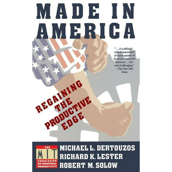 Made in America: Regaining the Productive Edge, (Paperback)