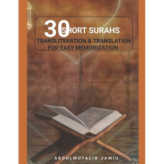 30 Short Surahs Transliteration & Translation for Easy Memorization: Unlocking the Beauty and Wisdom of the Quran; M, (Paperback)