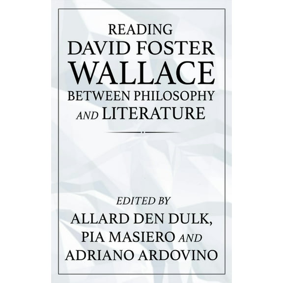 Reading David Foster Wallace Between Philosophy and Literature, (Hardcover)