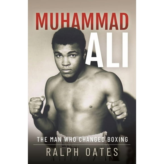 Muhammad Ali: The Man Who Changed Boxing, (Hardcover)